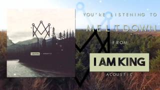I Am King - Meltdown (Acoustic)