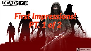 DEADSIDE | A NEW SURVIVAL GAME | FIRST IMPRESSIONS | PT.1
