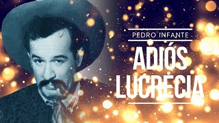 Pedro Infante - Adiós Lucrecia (Video con Letra)