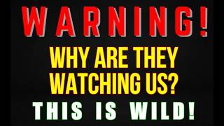 Do you ever feel like you are being WATCHED!!  Something's up!!