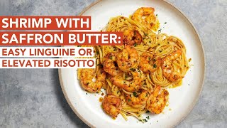 Shrimp with Saffron Butter: Easy Linguine or Elevated Risotto