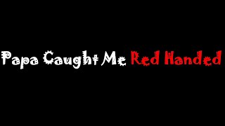 Papa caught me red handed | Hydrax TV