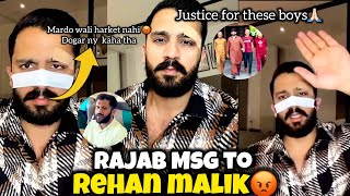 Rajab Angry msg to rehan malik😡masoom bacho ky dath zulam 💔justice for them 🙏🏻