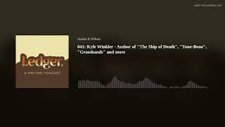 041: Kyle Winkler - Author of "The Ship of Death", "Tone-Bone", "Grasshands" and more