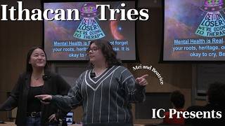 Ithacan Tries: IC Presents