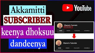 Akkamitti akka SUBSCRIBERA Youtube keenyaa dhooysinu/ How to hide SUBSCRIBER count.