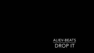 ALIEV-Beats - Drop it