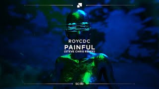ROYCDC - Painful (Steve Chris Remix)