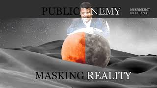 XXXPUBLICENEMY -  Mask Reality ft Neal D Tyson