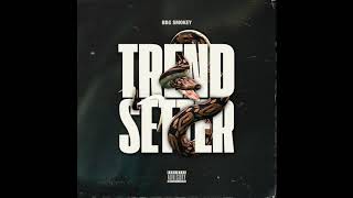 BBG Smokey - Trend Setter (Official Audio)