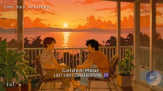 🌅 Last Light Conversations | Chill Sunset LoFi for Warm Evening Talks | Low Sun Sessions Vol. 9