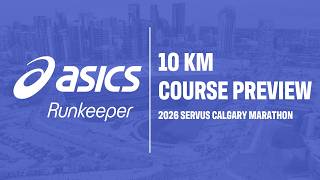 2026 Servus Calgary Marathon - ASICS Runkeeper 10 km Course Preview