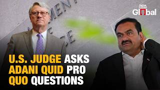 US Judge Orders Gautam Adani to Answer Quid Pro Quo Questions After DOJ Drops Bribery Charges