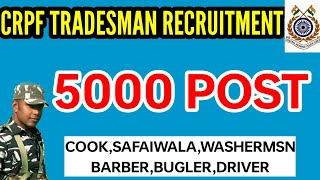 Crpf tradesman recruitment 5000 post cook,driver,washerman, bugler