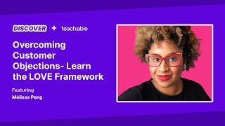 Live Workshop - Mélissa Peng - Overcoming Customer Objections- Learn the LOVE Framework
