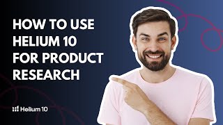 How to Use Helium 10 for Product Research (Complete Guide)