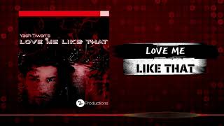 LOVE ME LIKE THAT | YASH TIWARI | YtOriginals | Yash Tiwari
