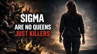 No Queens, Just Killers: Why Sigma Females Reject Status (Watch it on Your Own Risk)