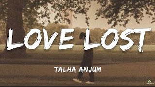 Talha Anjum - Love Lost (Lyrics) | Prod. by Umair | ta editor