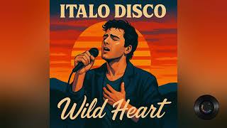 Italo Disco - Wild Heart | Lost in the Neon Grind