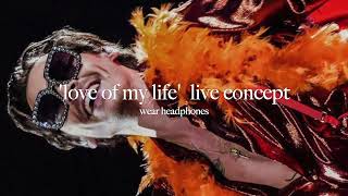 love of my life - harry styles (live concept)