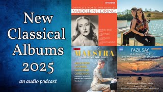 New Classical Albums to Check Out in 2025 (an audio podcast)