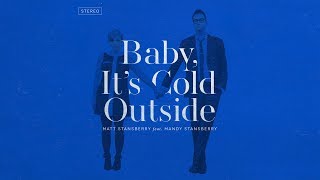"Baby, It's Cold Outside" – Matt Stansberry feat. Mandy Stansberry