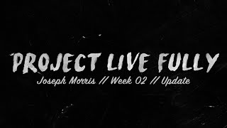 Project Live Fully // Joseph Morris // Week 02 - Micro-Update