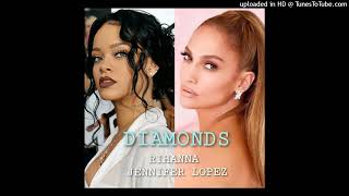 Rihanna & Jennifer Lopez - Diamonds (Official Audio)