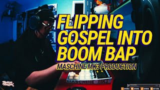 FLIPPING A GOSPEL RECORD INTO BOOM BAP ON MASCHINE MK3