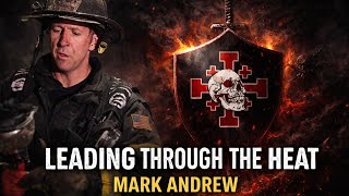 Leading Through the Heat | Leadership Under Pressure with Mark Andrew