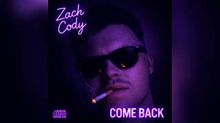 Zach Cody - Come Back (Official Audio)