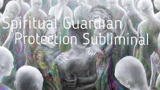 Spiritual Guardian subliminal Protection
