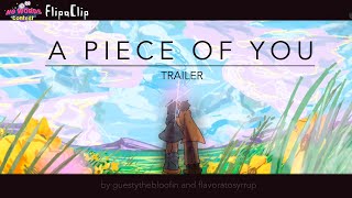 A PIECE OF YOU (TRAILER) | #FlipaclipNoWordsWip