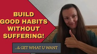 Motivation // Change Your Habits Without Suffering!
