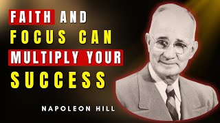 How Faith And Focus Can Multiply Your Success | Napoleon Hill