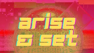 Arise and Set
