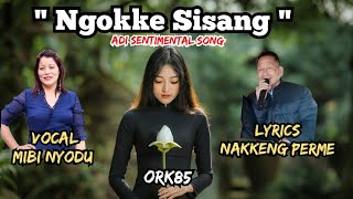 NGOKKE SISANG || MIBI NYODU || LYRICS-NAKKENG PERME || ADI SENTIMENTAL SONG ||