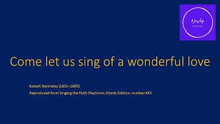 Come let us sing of a wonderful love - STF 443