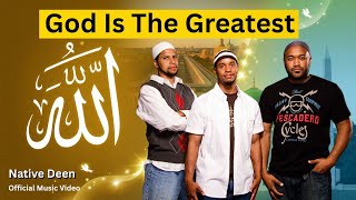 God Is The Greatest—Native Deen | Official Music Video
