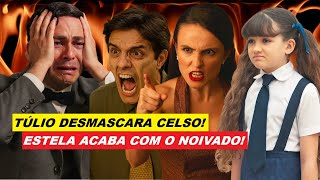 ÊTA MUNDO MELHOR - TULIO DESMASCARA CELSO! E ACABA COM O NOIVADO DE ESTELA!