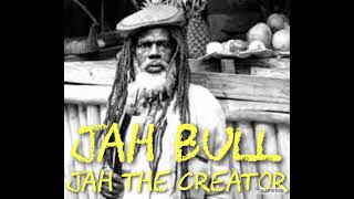 Jah Bull: Jah The Creator