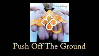 Manic Bloom - Push Off The Ground (w/ Lyrics)