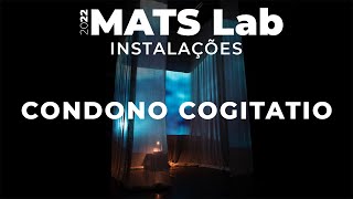 Condono Cogitatio | MATS Lab 2022 | Instalações Sonoras | THSC | 20220218