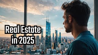 Real Estate in 2025: Shocking Changes That Will Impact Buyers & Sellers!