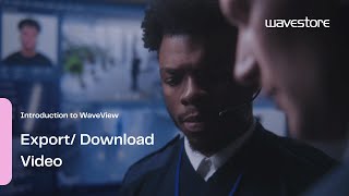 Export/ Download video - Introduction to WaveView