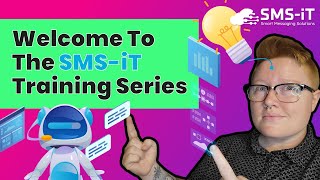 Welcome To The SMS-iT Training Series