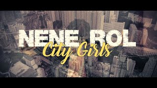 NENE ROL - City Girls (Official Video)