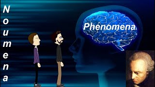 Kant's Phenomena and Noumena Explained