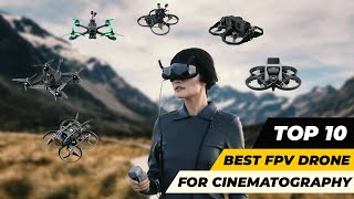 Top 10 - Best FPV Drone for Cinematography in 2024